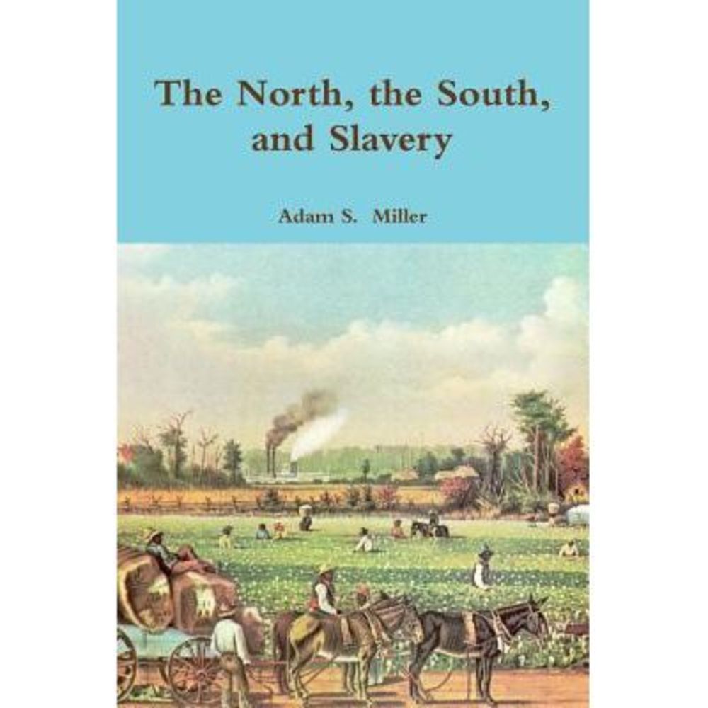 The North, the South, and Slavery -- Adam S